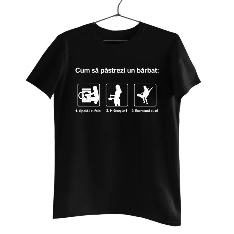 Cum sa pastrezi un barbat, tricou cu mesaj